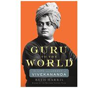 Guru to the World : The Life and Legacy of Vivekananda