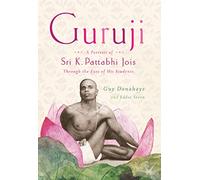 Guruji: A Portrait of Sri K. Pattabhi Jois Through the Eyes of His Students