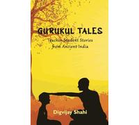 Gurukul Tales: Teacher-Student Stories from Ancient India (Illustrated)