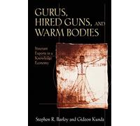 Gurus, Hired Guns, and Warm Bodies - Itinerant Experts in a Knowledge Economy