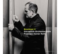 Gürzenich Orchestra Cologne – Bruckner: Symphony No. 3
