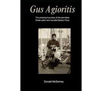 Gus Agioritis: The amazing true story of the penniless Greek sailor who founded Boston Pizza