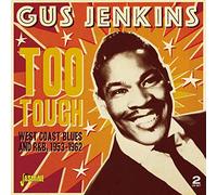 Gus Jenkins - Too Tough: West Coast Blues and R&B 1953-1963 (2CD)
