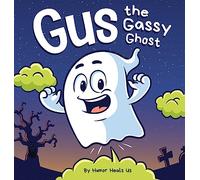 Gus the Gassy Ghost: A Funny Rhyming Halloween Story Picture Book for Kids and Adults About a Farting Ghost, Early Reader: 25 (Farting Adventures)
