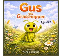 Gus the Grasshopper: Perfect for bedtime, classroom reading, or story time| Ages 3-7