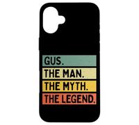 Gus The Man The Myth The Legend Funny Personalized Quote Case for iPhone 16 Plus