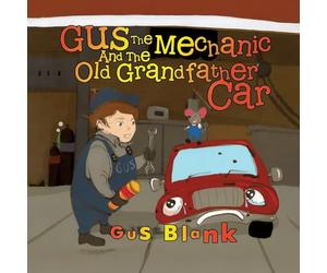 Gus the Mechanic and the Old Grandfather Car