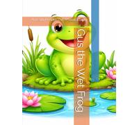 Gus the Wet Frog: An Early Reader CVC Phonics Story