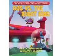 Gus Vs. The Robot King: 19 (Choose Your Own Adventure Jr.)
