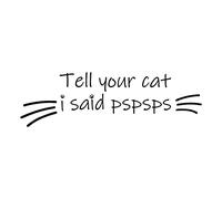 Gusengo Tell Your Cat I Said Pspsps Bumper Sticker | Funny Side Windshield Banner Car Sticker,Girl Car Accessories - Stickers For Car Window Rearview Mirror - Truck Car Accessories - Car Stickers