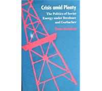 Gustafson: Crisis Amid Plenty: The Politics Of Soviet Energy Under Breznev & Gorbachov (cloth): The Politics of Soviet Energy under Brezhnev and Gorbachev (Princeton Legacy Library)