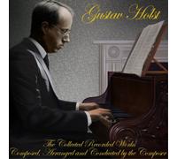 Gustav Holst - Collected Recorded Works Composed Arranged And Conduct - N600z