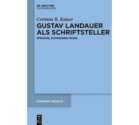 Gustav Landauer als Schriftsteller: Sprache, Schweigen, Musik: 81 (Conditio Judaica)