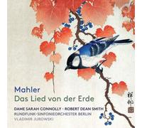 Rundfunk-Sinfonieorchester Berlin; Vladimir Jurowski; Sarah Connolly; Robert Dean Smith - Mahler: Das Lied von der Erde