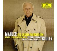 Magdalena Kozen Christian Gerhaher The Cleveland Orchestra Pierre Boulez - Mahler: Des Knaben Wunderhorn & Adagio from Symphony No.10