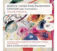 Royal Academy Of Music Soloists Ensemble; Trevor Pinnock - Mahler: Lieder Eines Fahrenden Gesellen (Arr. Schoenberg)