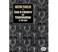 Gustav Mahler Songs Of A Wayfarer And Kindertotenlieder Orch (Dover Orchestral Music Scores)