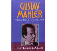 Gustav Mahler, Vol. 3, Vienna: Triumph and Disillusion (1904-1907))
