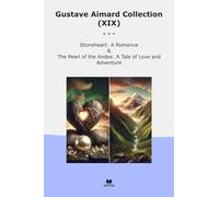 Gustave Aimard Collection (XIX): Stoneheart Romance Pearl Andes Tale Love Adventure (Top Classics)