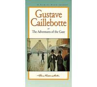 Gustave Caillebotte, or The Adventures of the Gaze [VHS]