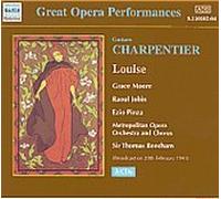 Gustave Charpentier: Louise [New York -- February 20, 1943: Grace Moore, Raoul Jobin, Doris Doe, Ezio Pinza; Sir Thomas Beecham] plus, as a bonus, arias and songs sung by Grace Moore