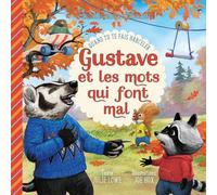 Gustave et les mots qui font mal: Quand tu te fais harceler