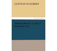Gustave Flaubert Madame Bovary A Tale of Provincial Life Paperback Book Gustave Flaubert Multicolor