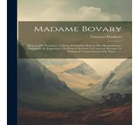 Gustave Flaubert Madame Bovary: Moeurs De Province. Edition Definitive Suivie Des Gustave Flaubert Multicolor