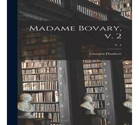 Gustave Flaubert Madame Bovary, V. 2; v .4 Hardcover Book Gustave Flaubert Multicolor