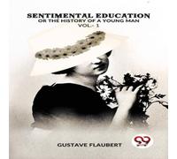 Gustave Flaubert Sentimental Education Or The History Of A Young Man Vol. -1 Gustave Flaubert Multicolor