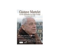 Gustave Martelet : la Foi Chretienne au Corps a Corps