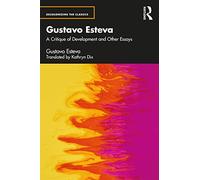 Gustavo Esteva: A Critique of Development and other ess - Esteva, Gustavo - Paperback -31/08/2022