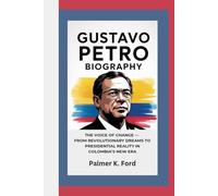 GUSTAVO PETRO BIOGRAPHY: The Voice of Change - From Revolutionary Dreams to Presidential Reality in Colombia’s New Era