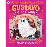 Gustavo, the Shy Ghost: #1 New York Times bestseller! An award-winning picture book for children aged 3-5 about shyness, confidence and courage, ... ... featuring the cutest ghost you’ll ever meet!