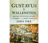 Gustavus v Wallenstein : Military Revolution, Rivalry and Tragedy in the Thirty Years War