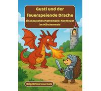 Gustl und der Feuer speiende Drache: Ein Mathematik-Abenteuer mit Subtraktion für Kinder von 5 bis 7 Jahren
