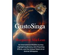 GustoSinga: An International Wildlife Journey Highlighting Bravery, Anti-Poaching Efforts, and the Unique Talent of an Animal Whisperer