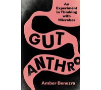 Gut Anthro: An Experiment in Thinking with Microbes