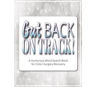 Gut Back on Track! A Humorous Word Search Book for Colon Surgery Recovery: Colon Funny Gifts - Over 50 Large Print Word Find Puzzles to Relax, Pass ... Suitable for All Ages | Includes Gift Page