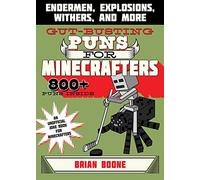 Gut-Busting Puns for Minecrafters: Endermen, Explosions, Withers, and More (Jokes for Minecrafters)