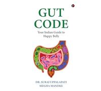 Gut Code: Your Indian Guide to Happy Belly