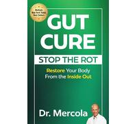 Gut Cure: Stop the Rot: Restore Your Body from the Inside Out