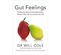 Gut Feelings: Healing the Shame-Fuelled Relationship Between What You Eat and How You Feel