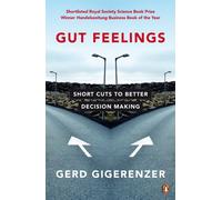 Gut Feelings : Short Cuts to Better Decision Making