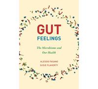 Gut Feelings The Microbiome and Our Health
