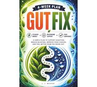 Gut Fix: A Simple Plan To Support Digestion, Reduce Bloating, Improve Food Choices, and Feel Better From The Inside Out (The BeWell Series)