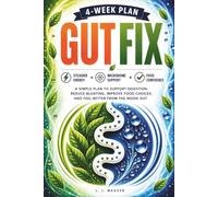 Gut Fix: A Simple Plan To Support Digestion, Reduce Bloating, Improve Food Choices, and Feel Better From The Inside Out (The BeWell Series)