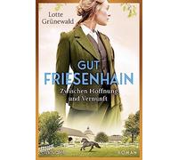 Gut Friesenhain - Zwischen Hoffnung und Vernunft: Roman by Grunewald New.
