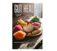 GUT HEALING DIET COOKBOOK: A Powerful protocol to Rebuild your Guts with high probiotic meals.