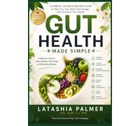 Gut Health: A Beginner's Guide to Better Digestion, More Energy & Whole-Body Wellness